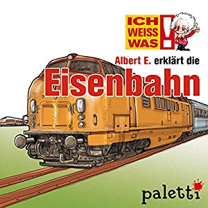 Thomas Krüger: Albert E. erklärt die Eisenbahn (Ich weiß was)