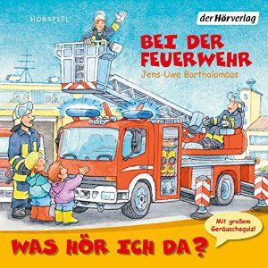 Jens-Uwe Bartholomäus: Bei der Feuerwehr (Was hör ich da?)