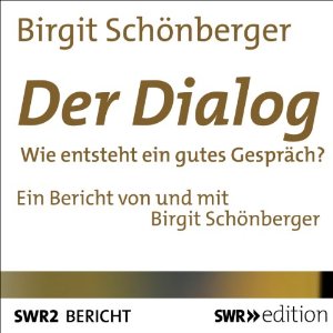 Birgit Schönberger: Der Dialog: Wie entsteht ein gutes Gespräch