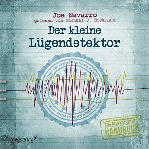Joe Navarro: Der kleine Lügendetektor: Ein praktisches Handbuch