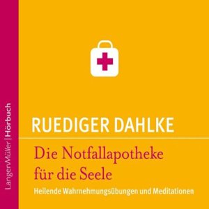 Ruediger Dahlke: Die Notfallapotheke für die Seele