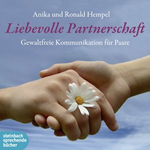 Anika Hempel Ronald Hempel: Liebevolle Partnerschaft: Gewaltfreie Kommunikation für Paare