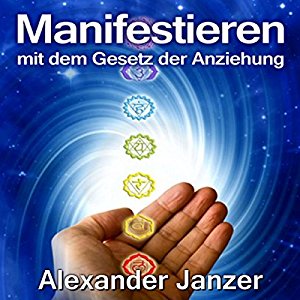 Alexander Janzer: Manifestieren mit dem Gesetz der Anziehung