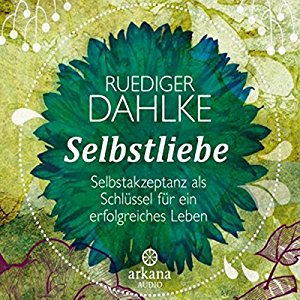Ruediger Dahlke: Selbstliebe
