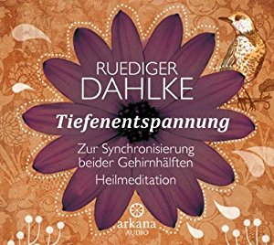 Ruediger Dahlke: Tiefenentspannung zur Synchronisierung beider Gehirnhälften