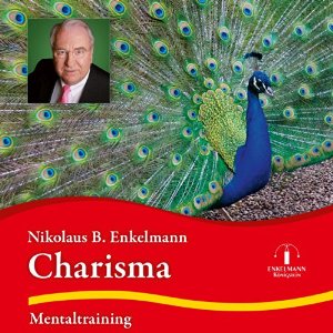 Nikolaus B. Enkelmann: Charisma: Mentaltraining