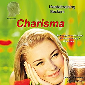 Frank Beckers: Charisma: Selbsthypnose-Training für Ausstrahlung und Charisma