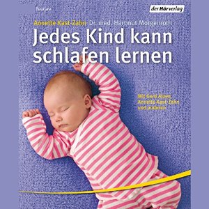 Annette Kast-Zahn Hartmut Morgenroth: Jedes Kind kann schlafen lernen