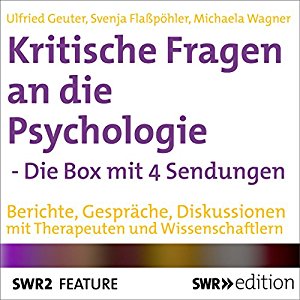 Ulfried Geuter Svenja Flaßpöhler Michaela Wagner: Kritische Fragen an die Psychologie - Die Box mit 4 Sendungen