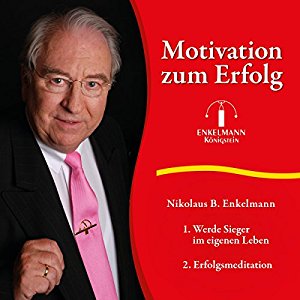 Nikolaus B. Enkelmann: Motivation zum Erfolg