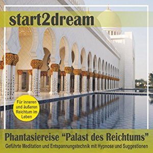 Frank Hoese Nils Klippstein: Phantasiereise - Palast des Reichtums: Geführte Meditation und Entspannungstechnik mit Hypnose und Suggestionen