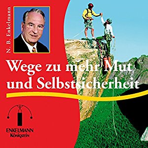 Nikolaus B. Enkelmann: Wege zu mehr Mut und Selbstsicherheit