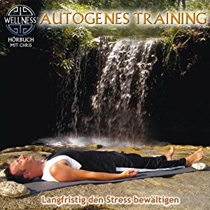 Chris: Autogenes Training: Langfristig den Stress bewältigen