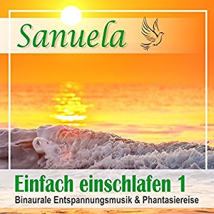 Nils Klippstein: Binaurale Entspannungsmusik und Phantasiereise (Sanuela - Einfach einschlafen 1)