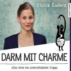 Giulia Enders: Darm mit Charme: Alles über ein unterschätztes Organ