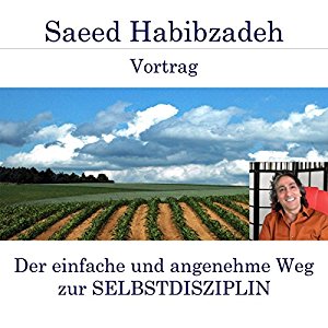 Saeed Habibzadeh: Der einfache und angenehme Weg zur Selbstdisziplin