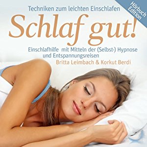 Britta Leimbach: Schlaf Gut!: Einschlafhilfe mit Mitteln der (Selbst-) Hypnose und Entspannungsreisen