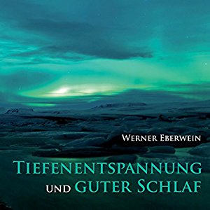 Werner Eberwein: Tiefenentspannung und guter Schlaf