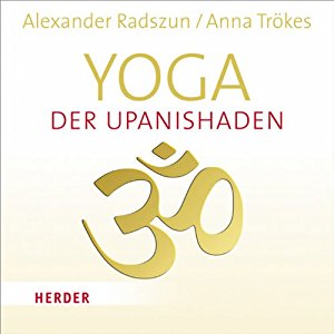 Anna Trökes: Yoga der Upanishaden