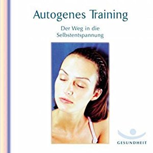 Ralf Peter Weber: Autogenes Training. Der Weg in die Selbstentspannung