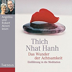 Thich Nhat Hanh: Das Wunder der Achtsamkeit: Einführung in die Meditation