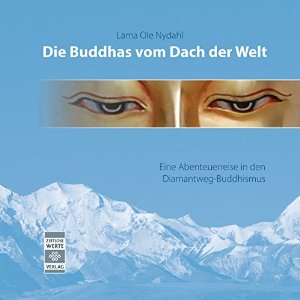Lama Ole Nydahl: Die Buddhas vom Dach der Welt
