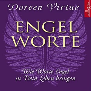 Doreen Virtue: Engel-Worte: Wie Worte Engel in Dein Leben bringen