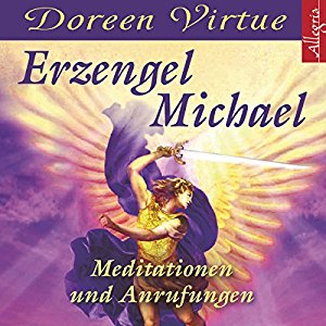 Doreen Virtue: Erzengel Michael. Meditationen und Anrufungen