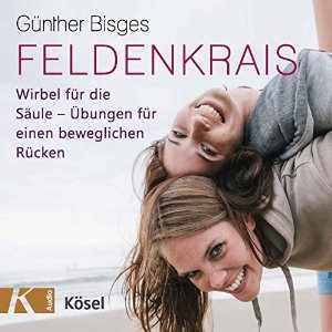Günther Bisges: Feldenkrais: Wirbel für die Säule - Übungen für einen beweglichen Rücken