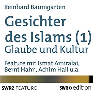 Reinhard Baumgarten: Gesichter des Islams: Glaube und Kultur
