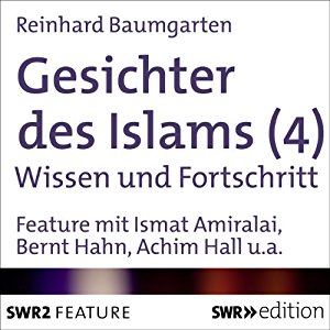 Reinhard Baumgarten: Gesichter des Islams: Wissen und Fortschritt
