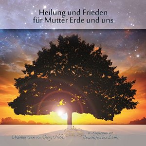 Georg Huber: Heilung und Frieden für Mutter Erde und uns