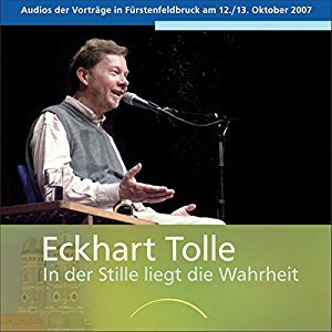 Eckhart Tolle: In der Stille liegt die Wahrheit: Audios der Vorträge in Fürstenfeldbruck am 12./13. Oktober 2007