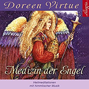 Doreen Virtue: Medizin der Engel: Heilmeditationen mit himmlischer Musik