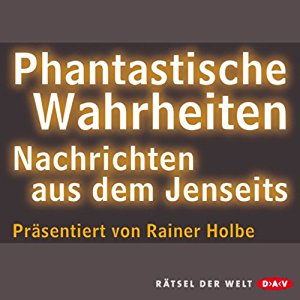 Rainer Holbe: Phantastische Wahrheiten