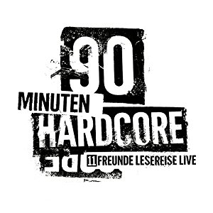 11FREUNDE: 90 Minuten Hardcore (11FREUNDE Lesereise - Live)