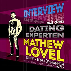 Mathew Lovel: Dating-Tipps für Männer (Interview mit dem Dating-Experten Mathew Lovel 1)