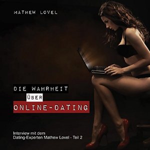 Mathew Lovel: Die Wahrheit über Online-Dating (Interview mit dem Dating-Experten Mathew Lovel 2)