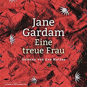 Jane Gardam: Eine treue Frau (Edward Feathers 2)