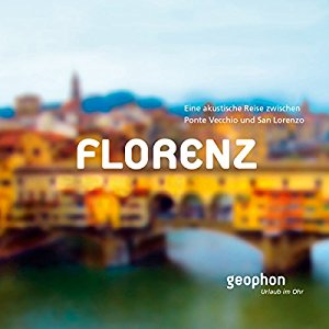 Matthias Morgenroth Pia Morgenroth: Florenz. Eine akustische Reise zwischen Ponte Vecchio und San Lorenzo