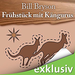 Bill Bryson: Frühstück mit Kängurus: Australische Abenteuer