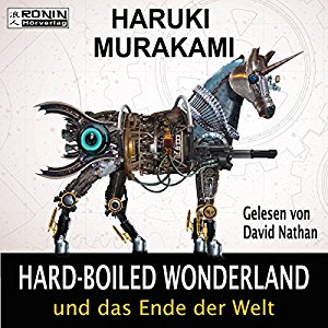 Haruki Murakami: Hardboiled Wonderland und das Ende der Welt
