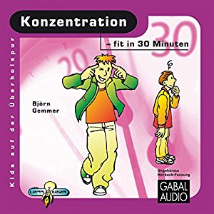Björn Gemmer: Konzentration - fit in 30 Minuten