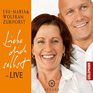 Eva-Maria Zurhorst Wolfram Zurhorst: Liebe dich selbst - Live