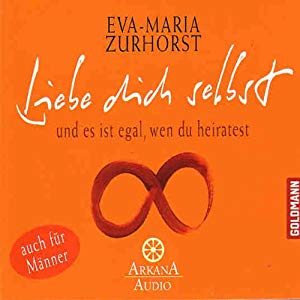 Eva-Maria Zurhorst: Liebe dich selbst und es ist egal, wen du heiratest
