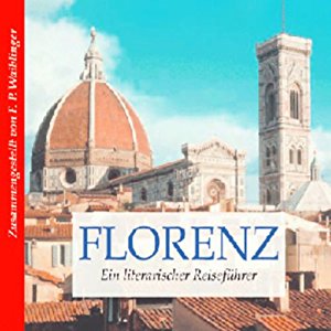 Franz Peter Waiblinger: Literarischer Reiseführer Florenz