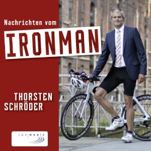 Thorsten Schröder: Nachrichten vom Ironman