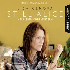 Lisa Genova: Still Alice: Mein Leben ohne Gestern