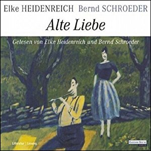 Elke Heidenreich Bernd Schroeder: Alte Liebe