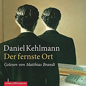 Daniel Kehlmann: Der fernste Ort